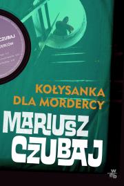 Kołysanka dla mordercy. Autor: Mariusz Czubaj. Dadada.pl Okładka książki Kołysanka dla mordercy
