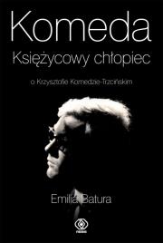 Komeda. Księżycowy chłopiec. Autor: Emilia Batura. Dadada.pl Okładka książki Komeda. Księżycowy chłopiec