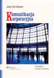 Okładka książki Komunikacja korporacyjna. Przewodnik po teorii i praktyce