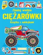 Okładka książki Książka z naklejkami. Zbuduj wielkie Ciężarówki