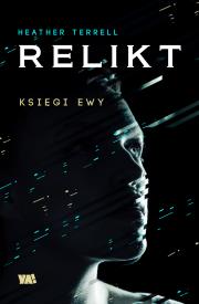 Księgi Ewy: Relikt. Autor: Terrell Heather. Dadada.pl Okładka książki Księgi Ewy: Relikt