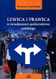 Lewica i prawica w świadomości społeczeństwa polskiego. Autor: Godlewski Tomasz. Dadada.pl Okładka książki Lewica i prawica w świadomości społeczeństwa polskiego