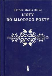 Listy do młodego poety. Autor: Rilke Rainer Maria. Dadada.pl Okładka książki Listy do młodego poety