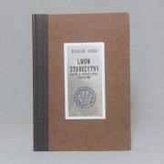 Okładka książki Lwów starożytny - Złotnictwo lwowskie i Patrycyat lwowski