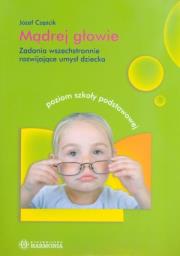 Mądrej głowie. Zadania wszechstronnie rozw. umysł. Autor: Józef Częścik. Dadada.pl Okładka książki Mądrej głowie. Zadania wszechstronnie rozw. umysł