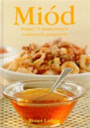 Okładka książki Miód. Ponad 75 smakowitych i zdrowych pr
