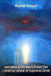 Misteria różokrzyżowców i współczesne wtajemniczenie. Autor: Rudolf Steiner. Dadada.pl Okładka książki Misteria różokrzyżowców i współczesne wtajemniczenie