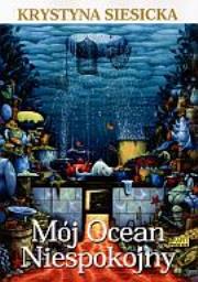 Mój Ocean Niespokojny. Autor: Krystyna Siesicka. Dadada.pl Okładka książki Mój Ocean Niespokojny