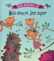 Moja siostra jest super. Moja rodzina i ja JEDNOŚĆ. Autor: praca zbiorowa. Dadada.pl Okładka książki Moja siostra jest super. Moja rodzina i ja JEDNOŚĆ