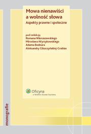 Mowa nienawiści a wolność słowa. Autor: Bodnar Adam, Gliszczyńska-Grabias Aleksandra, Roman Wieruszewski, Mirosław Wyrzykowski. Dadada.pl Okładka książki Mowa nienawiści a wolność słowa