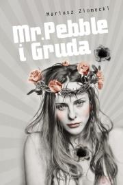 Okładka książki Mr. Pebble i Gruda - Mariusz Ziomecki