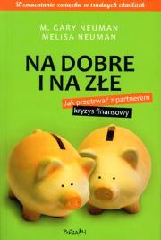 Na dobre i na złe. Jak przetrwać z partnerem kryzys finansowy. Autor: Neuman Gary M., Neuman Melisa. Dadada.pl Okładka książki Na dobre i na złe. Jak przetrwać z partnerem kryzys finansowy