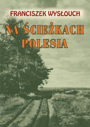 Okładka książki Na ścieżkach Polesia