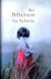 Na Syberię. Autor: Petterson Per. Dadada.pl Okładka książki Na Syberię