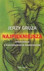 Najpiękniejsza. Opowiadania z nieoczekiwanym zakończeniem. Autor: Gruza Jerzy. Dadada.pl Okładka książki Najpiękniejsza. Opowiadania z nieoczekiwanym zakończeniem