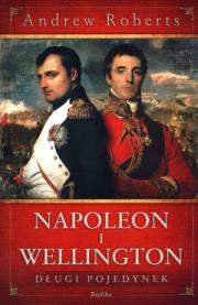 Napoleon i Wellington. Długi pojedynek. Autor: Roberts Andrew. Dadada.pl Okładka książki Napoleon i Wellington. Długi pojedynek