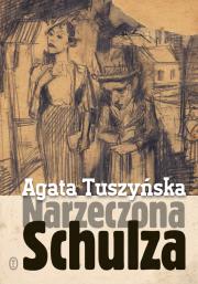 Narzeczona Schulza. Autor: Agata Tuszyńska. Dadada.pl Okładka książki Narzeczona Schulza