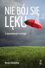 Nie bój się lęku. 5 sprawdzonych strategii w.2015. Autor: Bandelow Borwin. Dadada.pl Okładka książki Nie bój się lęku. 5 sprawdzonych strategii w.2015