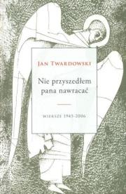 Nie przyszedłem Pana nawracać DiKŚW. Autor: Jan Twardowski. Dadada.pl Okładka książki Nie przyszedłem Pana nawracać DiKŚW