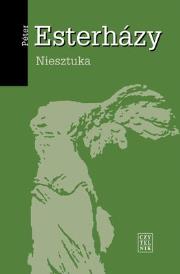 Niesztuka. Autor: Esterhazy Peter. Dadada.pl Okładka książki Niesztuka
