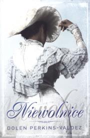 Niewolnice. Autor: Perkins-Valdez Dolen. Dadada.pl Okładka książki Niewolnice