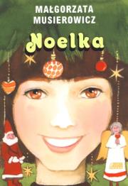 Noelka. Autor: Małgorzata Musierowicz. Dadada.pl Okładka książki Noelka