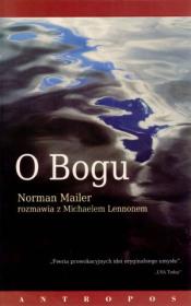 O Bogu. Norman Mailer rozmawia z Michaelem Lennone. Autor: Norman Mailer, Michael Lennon. Dadada.pl Okładka książki O Bogu. Norman Mailer rozmawia z Michaelem Lennone