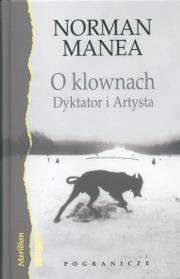 O klownach Dyktator i Artysta. Autor: Manea Norman. Dadada.pl Okładka książki O klownach Dyktator i Artysta
