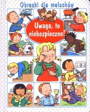 Okładka książki Obrazki dla maluchów - Uwaga to niebezpieczne