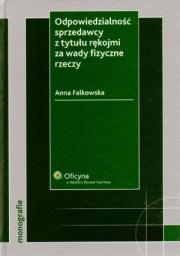 Odpowiedzialność sprzedawcy z tytułu rękojmi za wady fizyczne rzeczy. Autor: Falkowska Joanna. Dadada.pl Okładka książki Odpowiedzialność sprzedawcy z tytułu rękojmi za wady fizyczne rzeczy