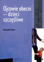 Ojcowie obecni - dzieci szczęśliwe. Autor: Vanni Antonello. Dadada.pl Okładka książki Ojcowie obecni - dzieci szczęśliwe