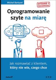 Okładka książki Oprogramowanie szyte na miarę. Jak rozmawiać z klientem, który nie wie, czego chce. Wydanie II rozszerzone