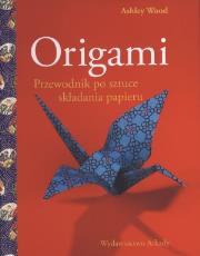 Okładka książki Origami. Przewodnik po sztuce składania papieru