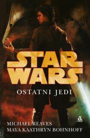 Ostatni Jedi. Autor: Reaves Michael, Bohnhoff Maya Kaathryn. Dadada.pl Okładka książki Ostatni Jedi