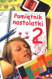 Pamiętnik nastolatki 2 - Beata Andrzejczuk. Autor: Beata Andrzejczuk. Dadada.pl Okładka książki Pamiętnik nastolatki 2 - Beata Andrzejczuk