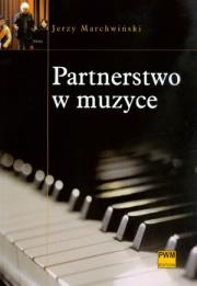 Partnerstwo w muzyce PWM. Autor: Marchwiński Jerzy. Dadada.pl Okładka książki Partnerstwo w muzyce PWM
