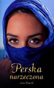 Perska narzeczona. Autor: Fitzgerald Laura. Dadada.pl Okładka książki Perska narzeczona