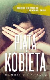 Piąta kobieta. Autor: Henning Mankell. Dadada.pl Okładka książki Piąta kobieta