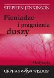 Pieniądze i pragnienia duszy. Medytacja. Autor: Stephen Jenkinson. Dadada.pl Okładka książki Pieniądze i pragnienia duszy. Medytacja