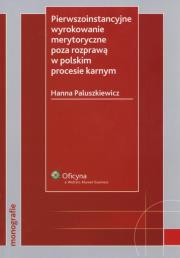 Okładka książki Pierwszoinstancyjne wyrokowanie merytoryczne poza rozprawą w polskim procesie karnym