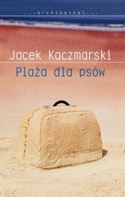 Plaża dla psów. Autor: Kaczmarski Jacek. Dadada.pl Okładka książki Plaża dla psów