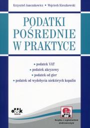 Podatki pośrednie w praktyce (z suplementem elektronicznym). Autor: Janczukowicz Krzysztof, Kieszkowski Wojciech. Dadada.pl Okładka książki Podatki pośrednie w praktyce (z suplementem elektronicznym)