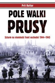 Okładka książki Pole walki. Prusy. Szturm na niemiecki front..