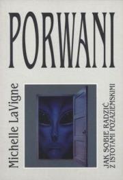 Porwani. Jak sobie radzić z istotami pozaziemskimi. Autor: Michelle LaVigne. Dadada.pl Okładka książki Porwani. Jak sobie radzić z istotami pozaziemskimi
