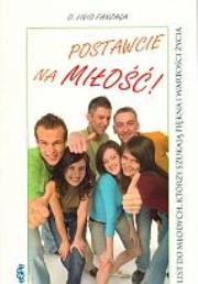 Okładka książki Postawcie na miłość. List do młodych, którzy szukają piękna i wartości życia