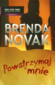 Powstrzymaj mnie - Brenda Novak. Autor: Novak Brenda. Dadada.pl Okładka książki Powstrzymaj mnie - Brenda Novak