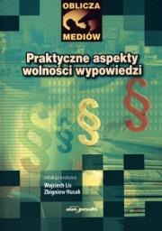 Praktyczne aspekty wolności wypowiedzi. Autor: Wojciech Lis (red.), Zbigniew Husak (red.). Dadada.pl Okładka książki Praktyczne aspekty wolności wypowiedzi