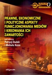 Prawne ekonomiczne i polityczne aspekty funkcjonowania mediów i kreowania ich zawartości. Autor: Patrycja Dudek (red.), Michał Kuś (red.). Dadada.pl Okładka książki Prawne ekonomiczne i polityczne aspekty funkcjonowania mediów i kreowania ich zawartości