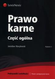 Prawo karne Część ogólna. Autor: Warylewski Jarosław. Dadada.pl Okładka książki Prawo karne Część ogólna