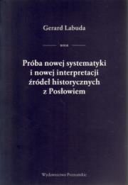 Próba nowej systematyki i nowej interpretacji źródeł historycznych z Posłowiem. Autor: Labuda Gerard. Dadada.pl Okładka książki Próba nowej systematyki i nowej interpretacji źródeł historycznych z Posłowiem